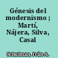 Génesis del modernismo ; Martí, Nájera, Silva, Casal /