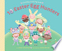 10 Easter egg hunters : a holiday counting book /