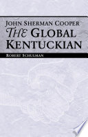 John Sherman Cooper : the global Kentuckian /