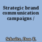 Strategic brand communication campaigns /