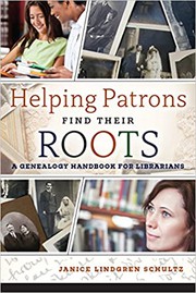 Helping patrons find their roots : a genealogy handbook for librarians /
