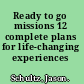 Ready to go missions 12 complete plans for life-changing experiences /