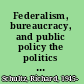 Federalism, bureaucracy, and public policy the politics of highway transport regulation /