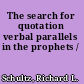 The search for quotation verbal parallels in the prophets /