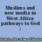 Muslims and new media in West Africa pathways to God /