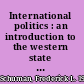 International politics : an introduction to the western state system /