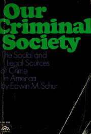 Our criminal society ; the social and legal sources of crime in America /