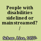 People with disabilities sidelined or mainstreamed? /