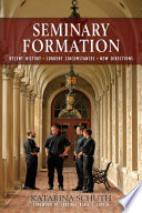 Seminary formation : recent history-- current circumstances-- new directions /