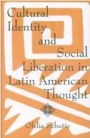 Cultural identity and social liberation in Latin American thought /