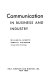 Communication in business and industry /