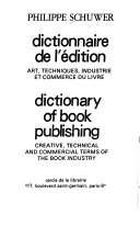 Dictionnaire de l'édition : art, techniques, industrie et commerce du livre = Dictionary of book publishing : creative, technical and commercial terms of the book industry /