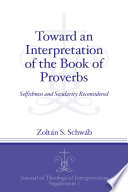 Toward an interpretation of the book of Proverbs : selfishness and secularity reconsidered /