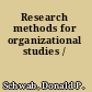 Research methods for organizational studies /
