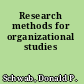 Research methods for organizational studies