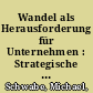 Wandel als Herausforderung für Unternehmen : Strategische ansätze zur Abwehr von Risiken und Nutzung von Chancen /