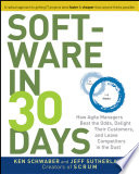 Software in 30 days how agile managers beat the odds, delight their customers, and leave competitors in the dust /