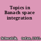 Topics in Banach space integration