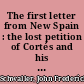 The first letter from New Spain : the lost petition of Cortés and his company, June 20, 1519 /