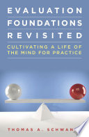 Evaluation foundations revisited : cultivating a life of the mind for practice /