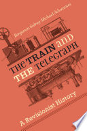 The Train and the Telegraph A Revisionist History /