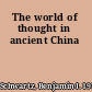 The world of thought in ancient China