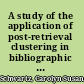 A study of the application of post-retrieval clustering in bibliographic databases /