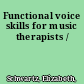 Functional voice skills for music therapists /