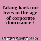 Taking back our lives in the age of corporate dominance /