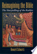 Reimagining the Bible the storytelling of the rabbis /