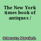 The New York times book of antiques /