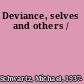 Deviance, selves and others /