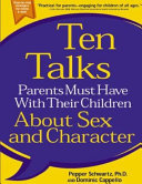 Ten talks parents must have with their children about sex and character /