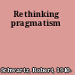 Rethinking pragmatism