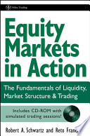 Equity markets in action the fundamentals of liquidity, market structure & trading /