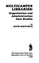 Multicampus libraries : organization and administration case studies /