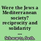 Were the Jews a Mediterranean society? reciprocity and solidarity in ancient Judaism /