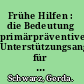 Frühe Hilfen : die Bedeutung primärpräventiver Unterstützungsangebote für Schwangere, Mütter und Familien durch Kooperation von Sozialarbeit und Gesundheitswesen /