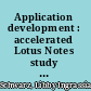 Application development : accelerated Lotus Notes study guide /