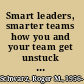 Smart leaders, smarter teams how you and your team get unstuck to get results /