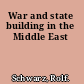 War and state building in the Middle East