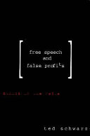 Free speech and false profits : ethics in the media /