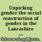 Unpicking gender the social construction of gender in the Lancashire cotton weaving industry, 1880-1914 /