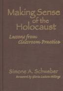 Making sense of the Holocaust : lessons from classroom practice /