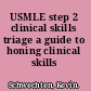USMLE step 2 clinical skills triage a guide to honing clinical skills /