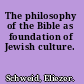 The philosophy of the Bible as foundation of Jewish culture.