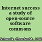 Internet success a study of open-source software commons /