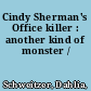 Cindy Sherman's Office killer : another kind of monster /