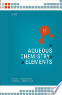 The aqueous chemistry of the elements