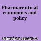 Pharmaceutical economics and policy